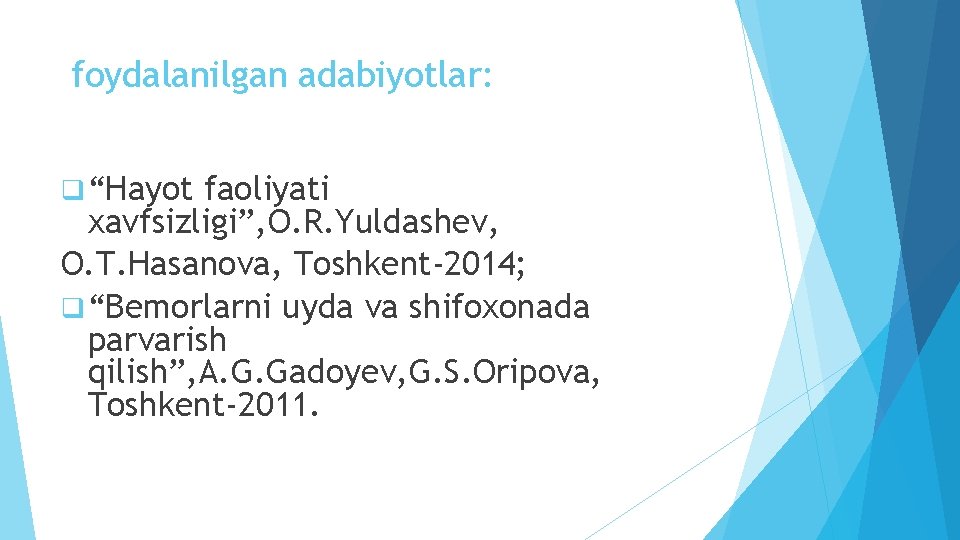 foydalanilgan adabiyotlar: q “Hayot faoliyati xavfsizligi”, O. R. Yuldashev, O. T. Hasanova, Toshkent-2014; q