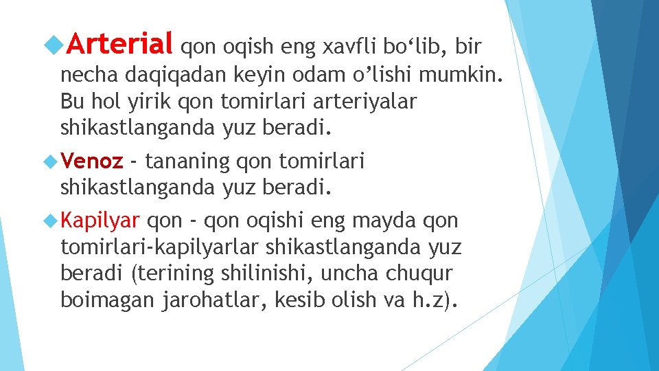  Arterial qon oqish eng xavfli bo‘lib, bir necha daqiqadan keyin odam o’lishi mumkin.