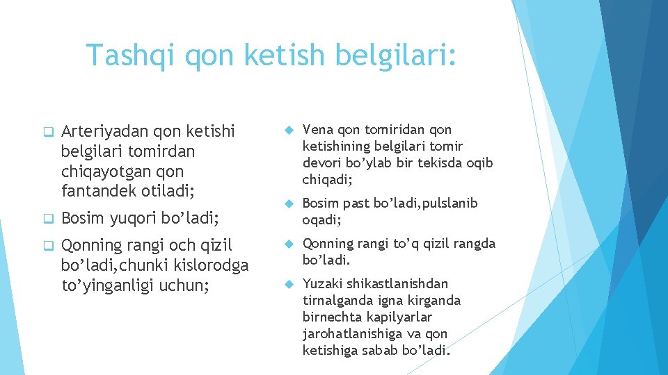 Tashqi qon ketish belgilari: q Arteriyadan qon ketishi belgilari tomirdan chiqayotgan qon fantandek otiladi;