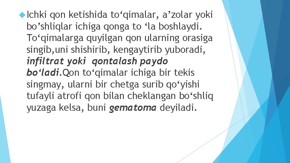  Ichki qon ketishida to‘qimalar, a’zolar yoki bo’shliqlar ichiga qonga to ‘la boshlaydi. To‘qimalarga