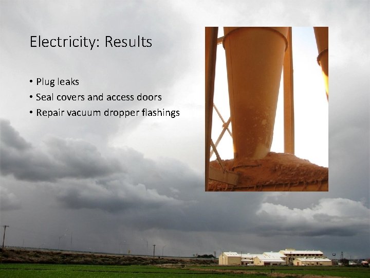 Electricity: Results • Plug leaks • Seal covers and access doors • Repair vacuum Electricity: Results • Plug leaks • Seal covers and access doors • Repair vacuum