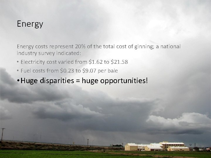 Energy costs represent 20% of the total cost of ginning; a national industry survey Energy costs represent 20% of the total cost of ginning; a national industry survey