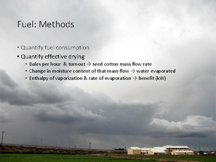 Fuel: Methods • Quantify fuel consumption • Quantify effective drying • Bales per hour Fuel: Methods • Quantify fuel consumption • Quantify effective drying • Bales per hour