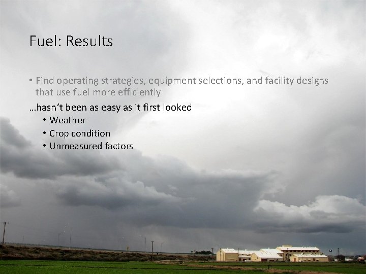 Fuel: Results • Find operating strategies, equipment selections, and facility designs that use fuel Fuel: Results • Find operating strategies, equipment selections, and facility designs that use fuel