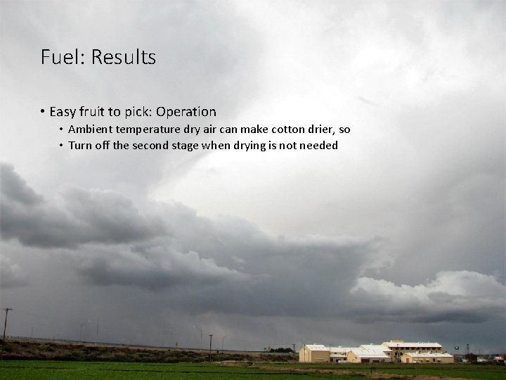 Fuel: Results • Easy fruit to pick: Operation • Ambient temperature dry air can Fuel: Results • Easy fruit to pick: Operation • Ambient temperature dry air can
