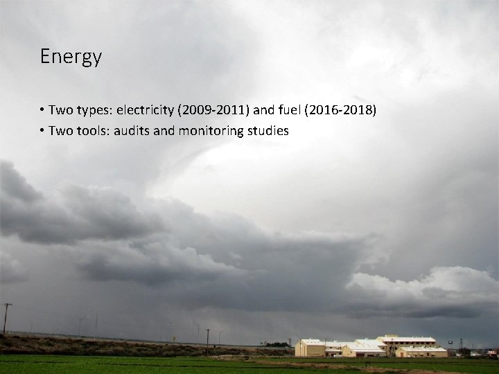 Energy • Two types: electricity (2009 -2011) and fuel (2016 -2018) • Two tools: Energy • Two types: electricity (2009 -2011) and fuel (2016 -2018) • Two tools: