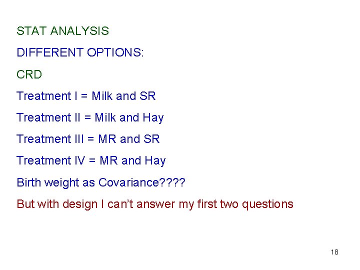 STAT ANALYSIS DIFFERENT OPTIONS: CRD Treatment I = Milk and SR Treatment II =