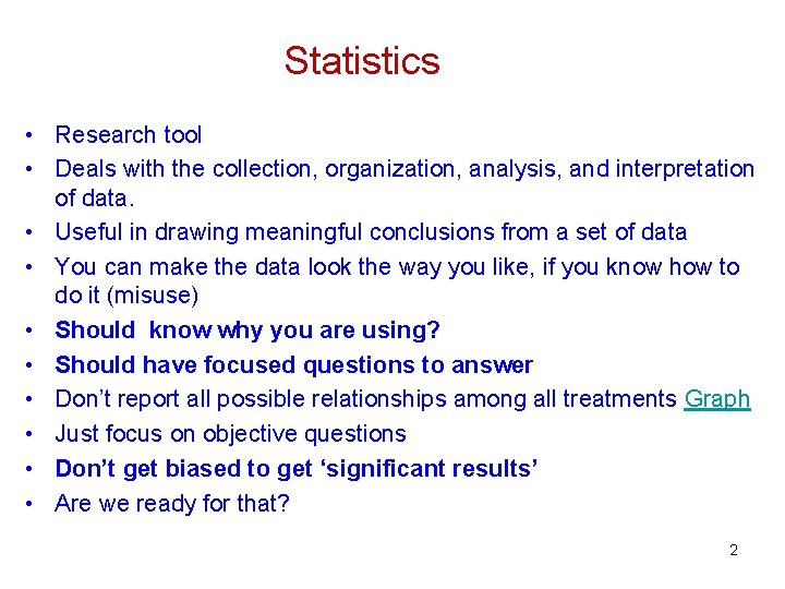 Statistics • Research tool • Deals with the collection, organization, analysis, and interpretation of