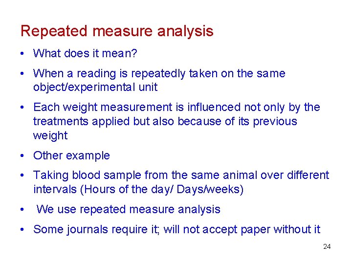 Repeated measure analysis • What does it mean? • When a reading is repeatedly