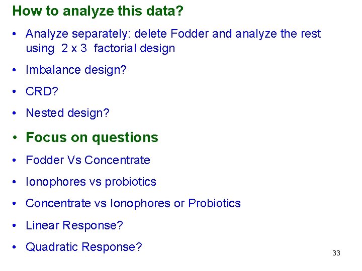 How to analyze this data? • Analyze separately: delete Fodder and analyze the rest
