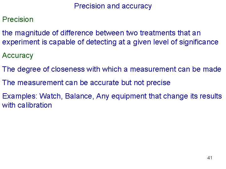 Precision and accuracy Precision the magnitude of difference between two treatments that an experiment