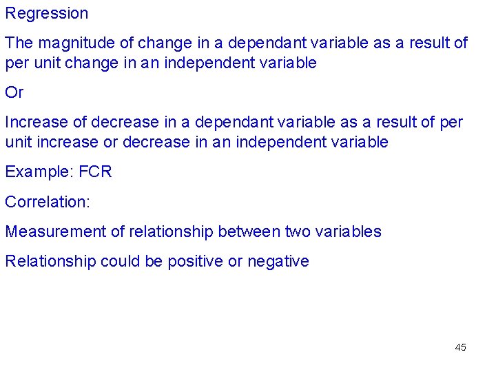 Regression The magnitude of change in a dependant variable as a result of per