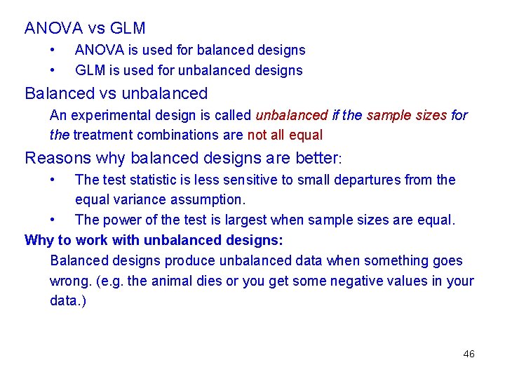 ANOVA vs GLM • • ANOVA is used for balanced designs GLM is used