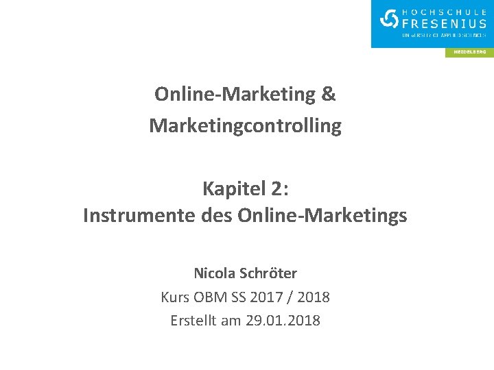 Online-Marketing & Marketingcontrolling Kapitel 2: Instrumente des Online-Marketings Nicola Schröter Kurs OBM SS 2017