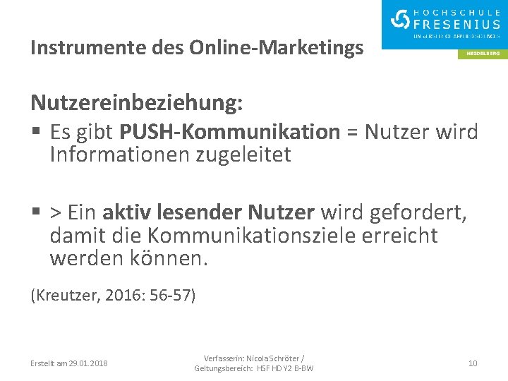 Instrumente des Online-Marketings Nutzereinbeziehung: § Es gibt PUSH-Kommunikation = Nutzer wird Informationen zugeleitet §