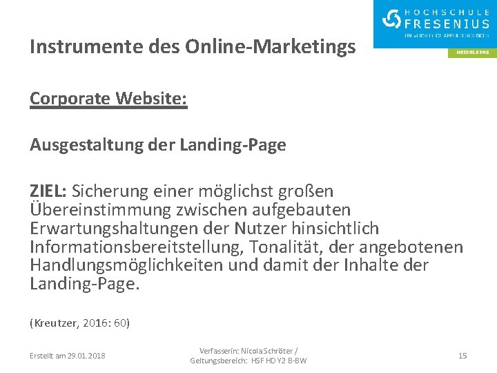 Instrumente des Online-Marketings Corporate Website: Ausgestaltung der Landing-Page ZIEL: Sicherung einer möglichst großen Übereinstimmung