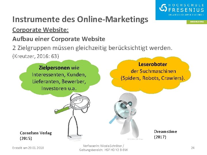 Instrumente des Online-Marketings Corporate Website: Aufbau einer Corporate Website 2 Zielgruppen müssen gleichzeitig berücksichtigt