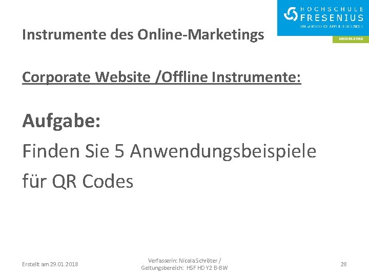 Instrumente des Online-Marketings Corporate Website /Offline Instrumente: Aufgabe: Finden Sie 5 Anwendungsbeispiele für QR