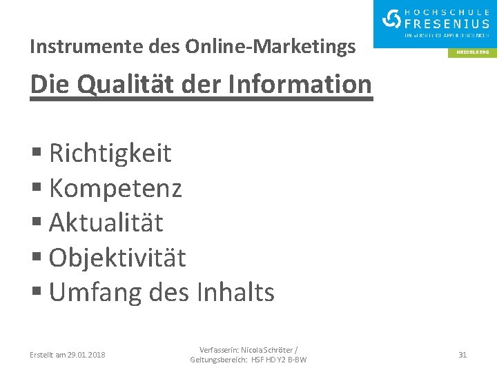 Instrumente des Online-Marketings Die Qualität der Information § Richtigkeit § Kompetenz § Aktualität §