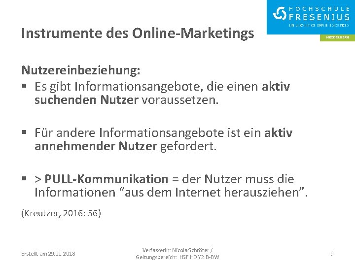 Instrumente des Online-Marketings Nutzereinbeziehung: § Es gibt Informationsangebote, die einen aktiv suchenden Nutzer voraussetzen.