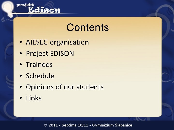 Contents • • • AIESEC organisation Project EDISON Trainees Schedule Opinions of our students