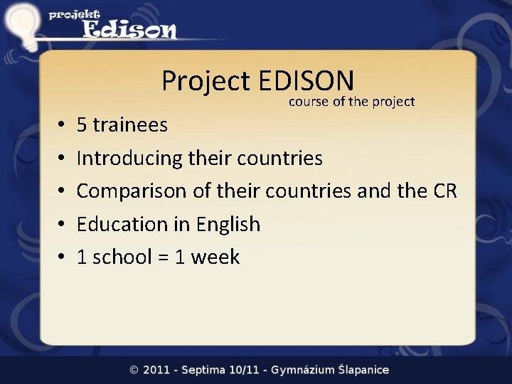 Project EDISON course of the project • • • 5 trainees Introducing their countries
