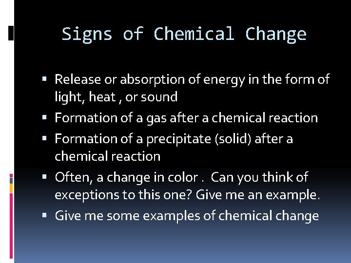 Signs of Chemical Change Release or absorption of energy in the form of light, Signs of Chemical Change Release or absorption of energy in the form of light,