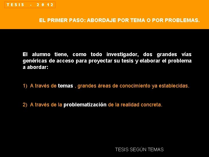 TESIS - 2 0 12 EL PRIMER PASO: ABORDAJE POR TEMA O POR PROBLEMAS.