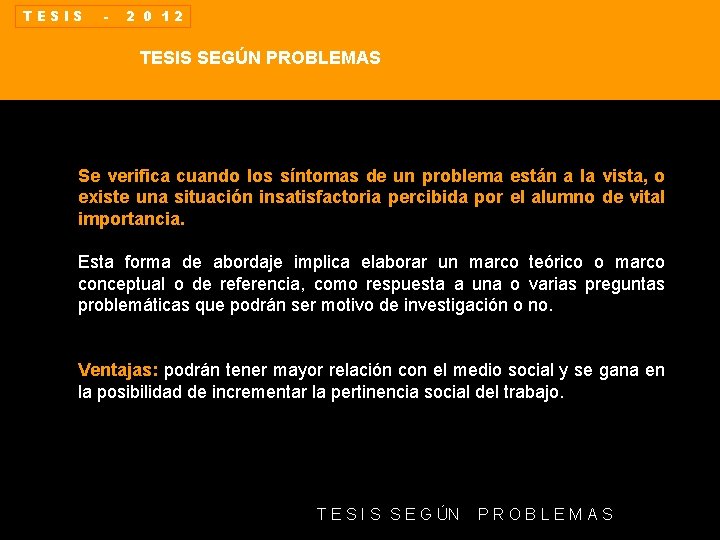 TESIS - 2 0 12 TESIS SEGÚN PROBLEMAS Se verifica cuando los síntomas de