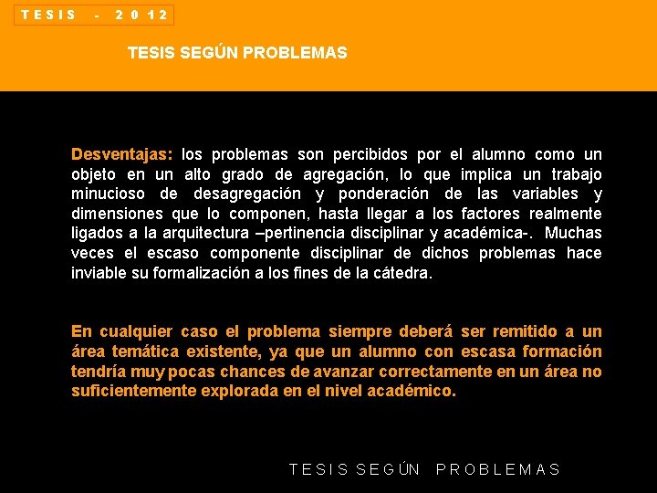 TESIS - 2 0 12 TESIS SEGÚN PROBLEMAS Desventajas: los problemas son percibidos por