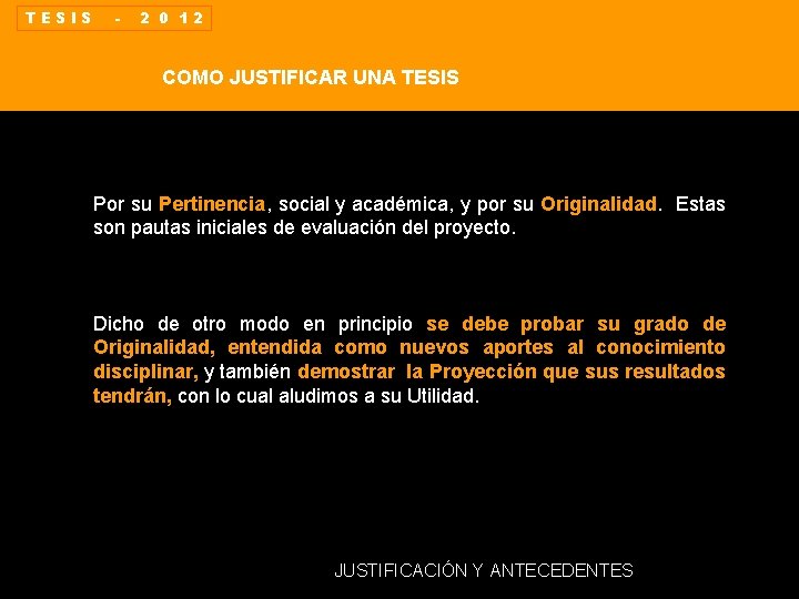 TESIS - 2 0 12 COMO JUSTIFICAR UNA TESIS Por su Pertinencia, social y