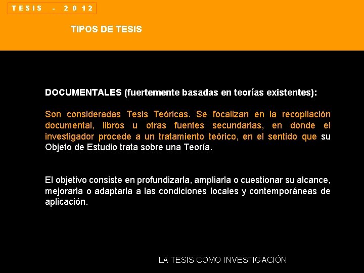 TESIS - 2 0 12 TIPOS DE TESIS DOCUMENTALES (fuertemente basadas en teorías existentes):
