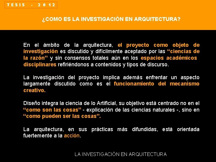 TESIS - 2 0 12 ¿COMO ES LA INVESTIGACIÓN EN ARQUITECTURA? En el ámbito