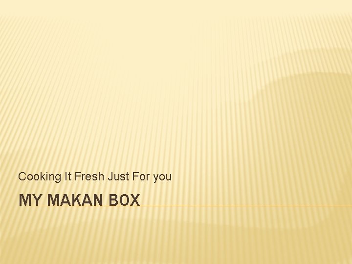 Cooking It Fresh Just For you MY MAKAN BOX 