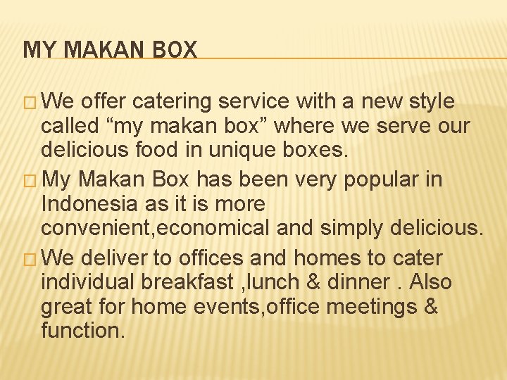MY MAKAN BOX � We offer catering service with a new style called “my
