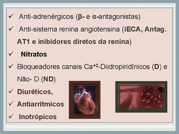 ü Anti-adrenérgicos (β- e α-antagonistas) ü Anti-sistema renina angiotensina (i. ECA, Antag. AT 1