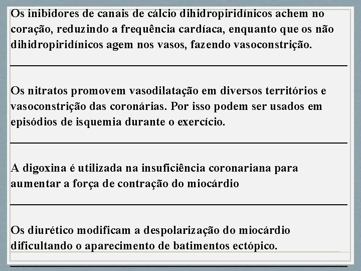 Os inibidores de canais de cálcio dihidropiridínicos achem no coração, reduzindo a frequência cardíaca,