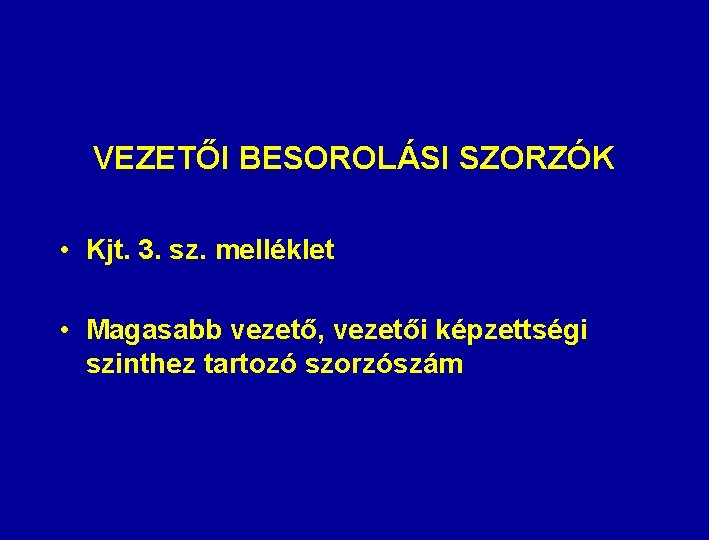 VEZETŐI BESOROLÁSI SZORZÓK • Kjt. 3. sz. melléklet • Magasabb vezető, vezetői képzettségi szinthez