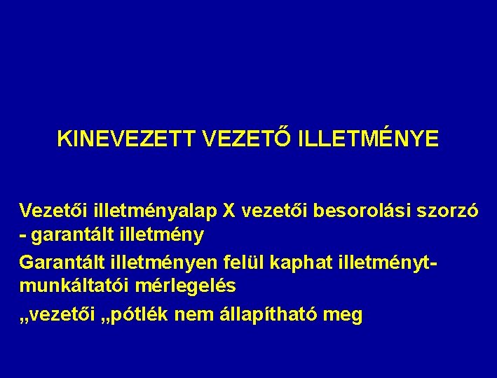 KINEVEZETT VEZETŐ ILLETMÉNYE Vezetői illetményalap X vezetői besorolási szorzó - garantált illetmény Garantált illetményen