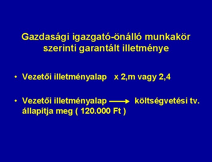 Gazdasági igazgató-önálló munkakör szerinti garantált illetménye • Vezetői illetményalap x 2, m vagy 2,