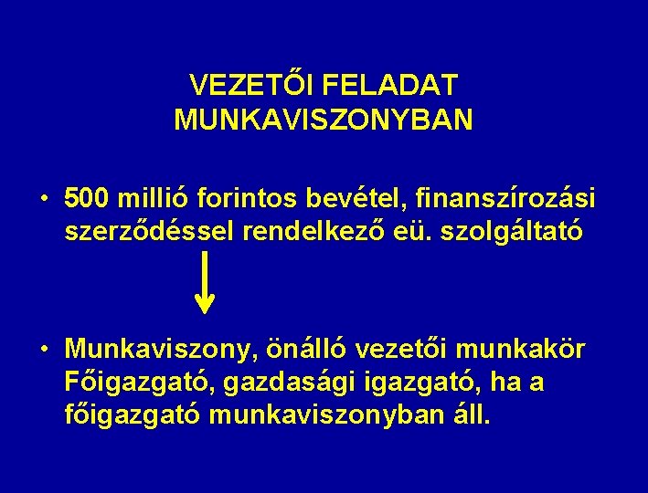 VEZETŐI FELADAT MUNKAVISZONYBAN • 500 millió forintos bevétel, finanszírozási szerződéssel rendelkező eü. szolgáltató •