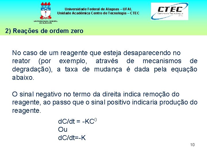 Universidade Federal de Alagoas – UFAL Unidade Acadêmica Centro de Tecnologia – CTEC 2)