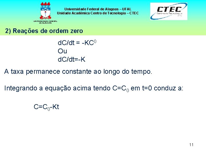 Universidade Federal de Alagoas – UFAL Unidade Acadêmica Centro de Tecnologia – CTEC 2)