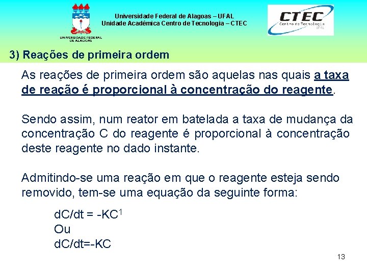 Universidade Federal de Alagoas – UFAL Unidade Acadêmica Centro de Tecnologia – CTEC 3)