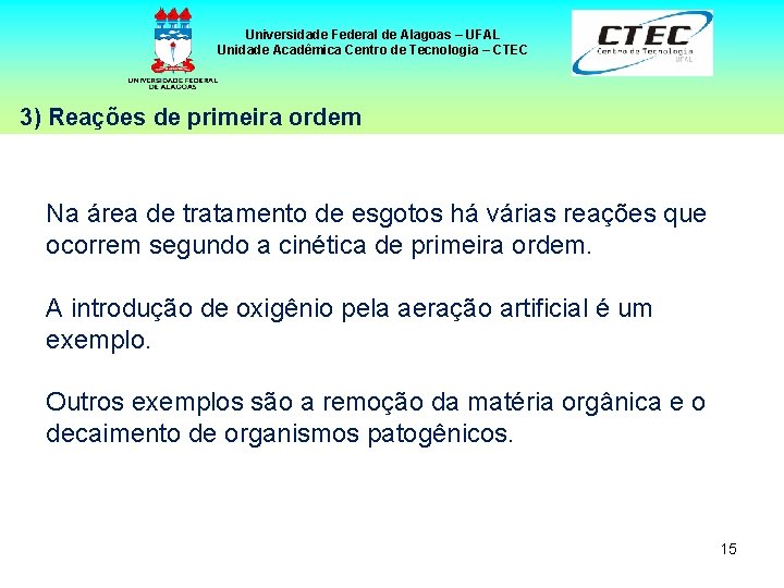 Universidade Federal de Alagoas – UFAL Unidade Acadêmica Centro de Tecnologia – CTEC 3)