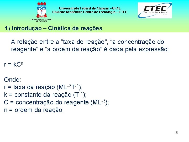 Universidade Federal de Alagoas – UFAL Unidade Acadêmica Centro de Tecnologia – CTEC 1)