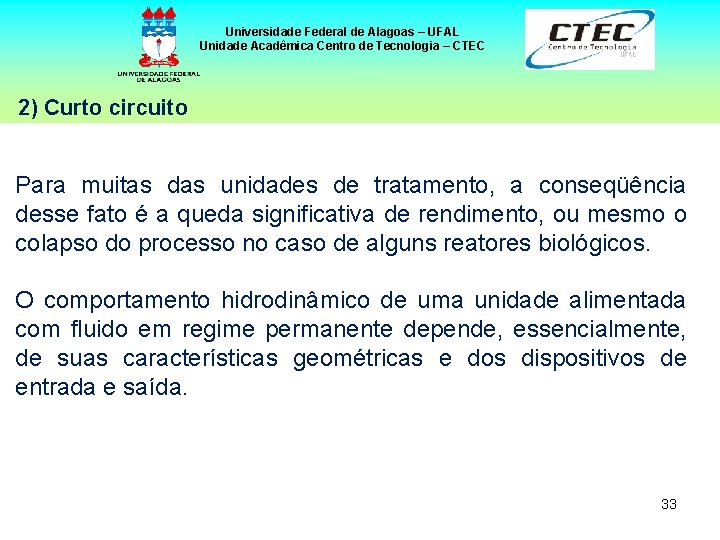 Universidade Federal de Alagoas – UFAL Unidade Acadêmica Centro de Tecnologia – CTEC 2)