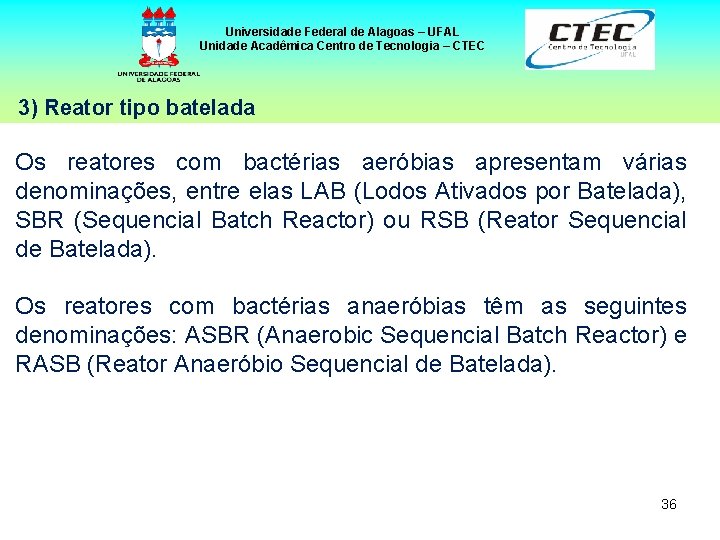 Universidade Federal de Alagoas – UFAL Unidade Acadêmica Centro de Tecnologia – CTEC 3)