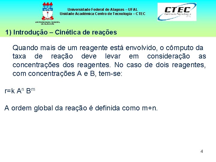 Universidade Federal de Alagoas – UFAL Unidade Acadêmica Centro de Tecnologia – CTEC 1)