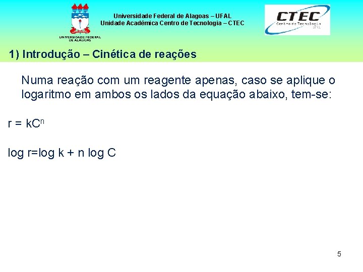 Universidade Federal de Alagoas – UFAL Unidade Acadêmica Centro de Tecnologia – CTEC 1)